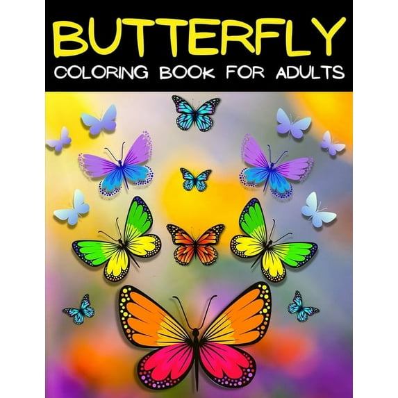 Butterfly Coloring Book For Adults Relaxation And Stress Relief: Relaxing Mandala Butterflies Coloring Pages: Adult Colo, (Paperback)
