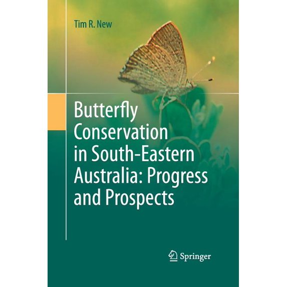 Butterfly Conservation in South-Eastern Australia: Progress and Prospects, (Paperback)