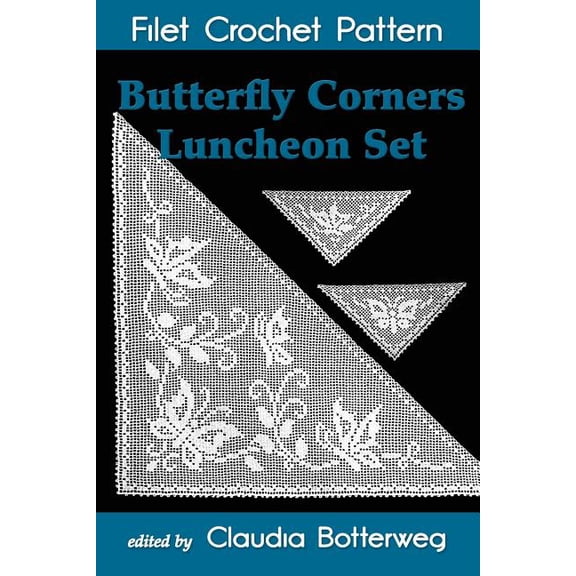 Butterfly Corners Luncheon Set Filet Crochet Pattern: Complete Instructions and Chart (Paperback) by Claudia Botterweg, Olive F Ashcroft
