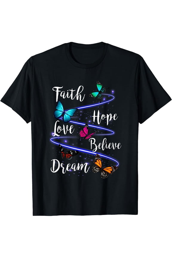 Butterfly Faith Hope Love Believe Dream Christian T-Shirt