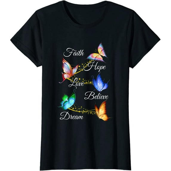 Butterfly Faith Hope Love Believe Dream T-Shirt Women Tops