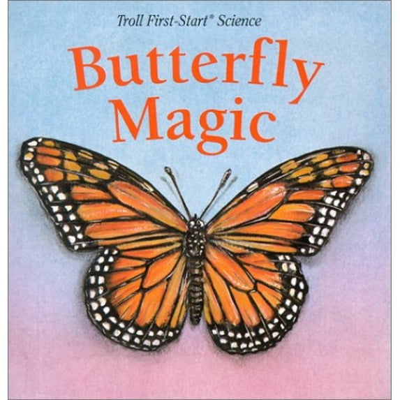 Pre-Owned Butterfly Magic (Troll First-Start Science) (Paperback) 0816738637 9780816738632