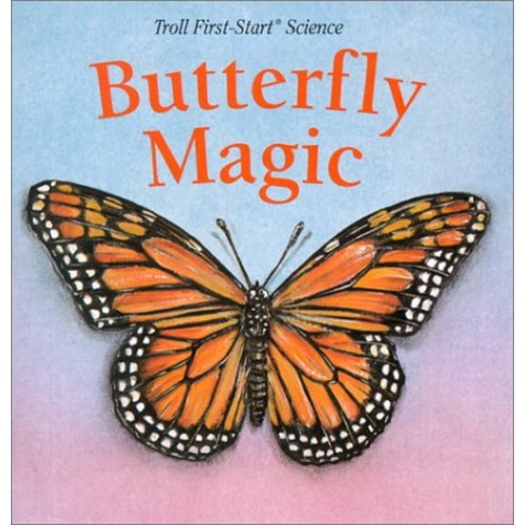 Pre-Owned Butterfly Magic (Troll First-Start Science) (Paperback) 0816738637 9780816738632