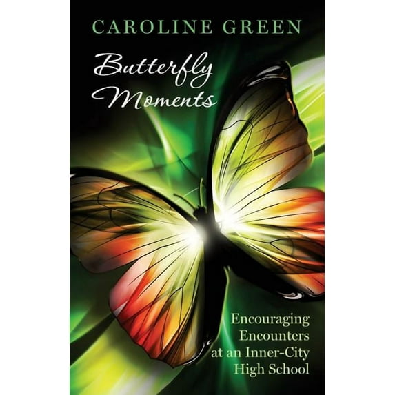 Butterfly Moments: Encouraging Encounters At An Inner-City High School, (Paperback)