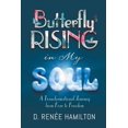 thumbnail image 1 of Butterfly Rising in My Soul: A Transformational Journey from Fear to Freedom, (Paperback), 1 of 1