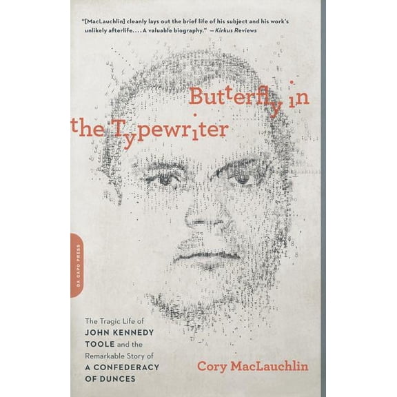 Butterfly in the Typewriter: The Tragic Life of John Kennedy Toole and the Remarkable Story of a Confederacy of Dunces, (Paperback)