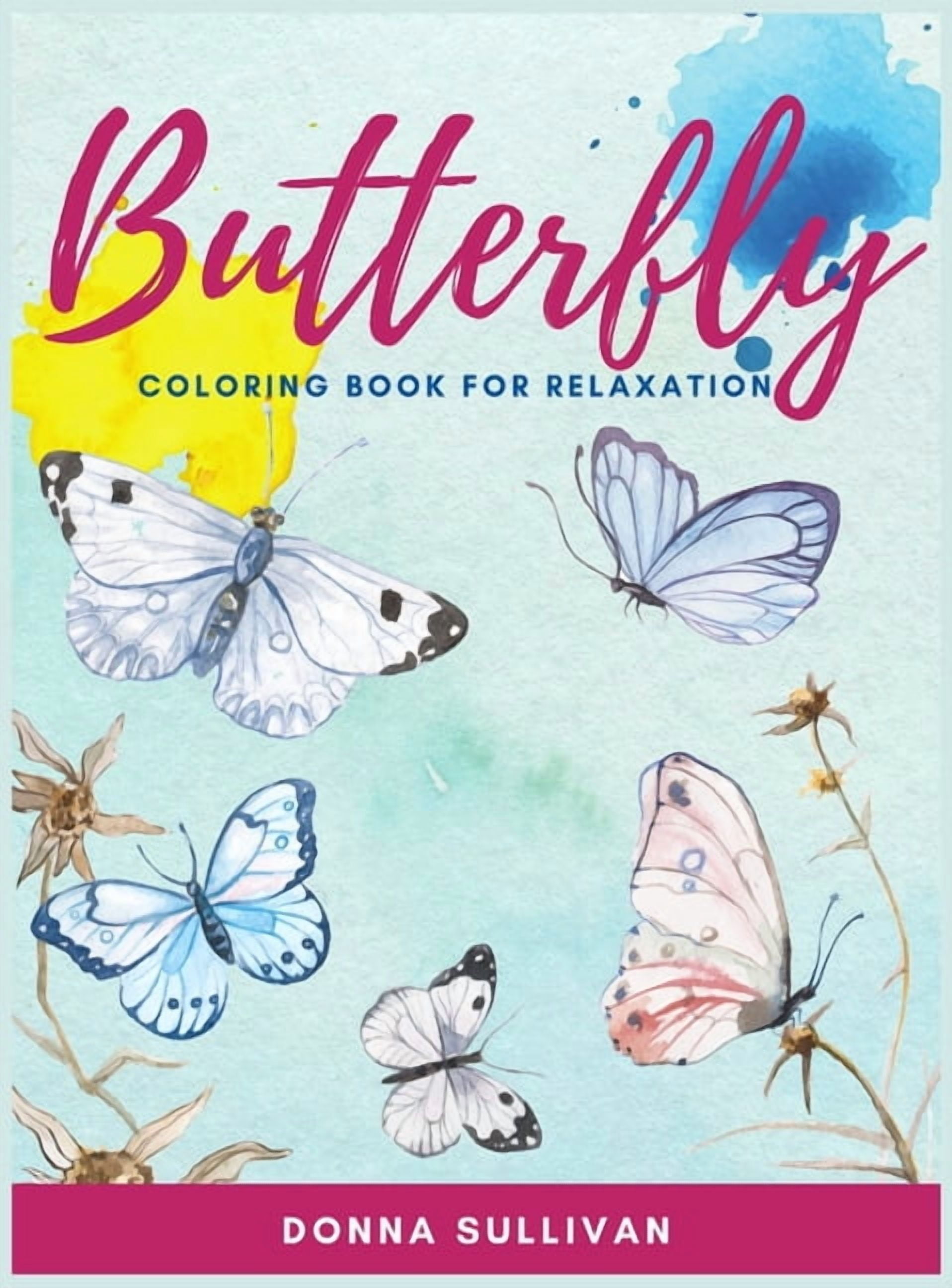 Butterly Coloring book for relaxation and stress relief: A Coloring book for adults to avoid anxiety while having fun, (Hardcover)