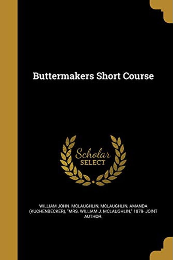 Buttermakers Short Course Paperback 1360582096 9781360582092 William John. McLaughlin