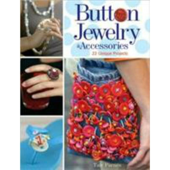 Pre-Owned Button Jewelry & Accessories: 22 Unique Projects (Paperback) 1589232771 9781589232778