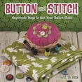thumbnail image 1 of Pre-Owned Button and Stitch: Supercute Ways to Use Your Button Stash (Paperback) 160061311X 9781600613111, 1 of 1