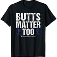 thumbnail image 1 of Butts Matter Too Save The Butts Colon Cancer Awareness T-Shirt, 1 of 4