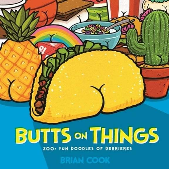 Pre-Owned Butts on Things: 200+ Fun Doodles of Derrieres (Hardcover) 1645673588 9781645673583