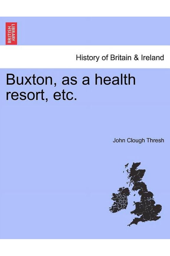 Buxton, as a Health Resort, Etc. (Paperback)
