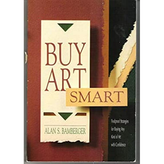 Pre-Owned Buy Art Smart: Foolproof Strategies for Buying Any Kind of Art with Confidence (Paperback) 0870695304 9780870695308