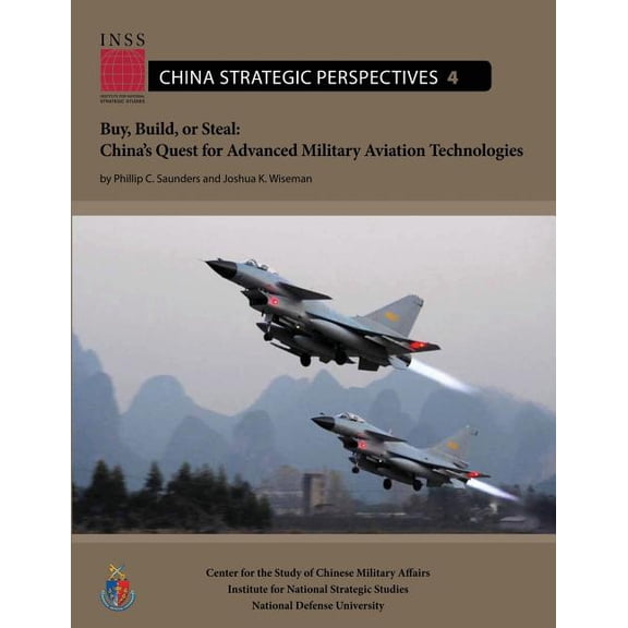 Buy, Build, or Steal: China's Quest for Advanced Military Aviation Technologies, (Paperback)