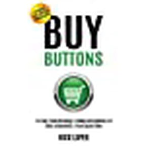 Buy Buttons: The Fast-Track Strategy to Make Extra Money and Start a Business in Your Spare Time (Paperback)