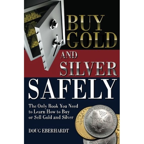 Pre-Owned Buy Gold and Silver Safely : The Only Book You Need to Learn How to Buy or Sell Gold and Silver (Hardcover) 9780982586112