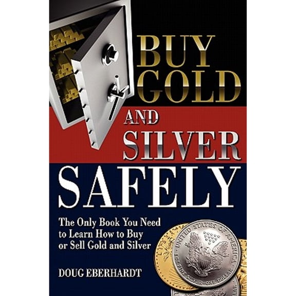 Pre-Owned Buy Gold and Silver Safely: The Only Book You Need to Learn How to Buy or Sell Gold and Silver (Paperback) 0982586116 9780982586112
