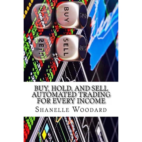 Buy, Hold, and sell Automated trading for every income