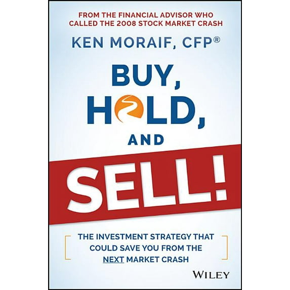 Buy, Hold, and Sell!: The Investment Strategy That Could Save You from the Next Market Crash (Hardcover)