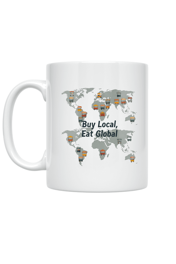 Buy Local Eat Global World Map Design - Travel Enthusiast - 11 oz Ceramic Coffee Mug