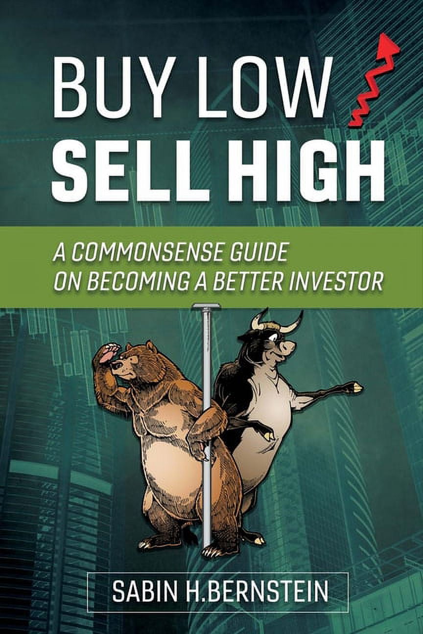 Buy Low / Sell High A Commonsense Guide On a Better Investor