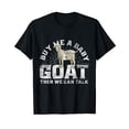 thumbnail image 1 of Buy Me A Baby Goat Then We Can Talk T-Shirt, 1 of 5