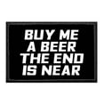 thumbnail image 1 of Buy Me A Beer The End is Near - Removable Patch, 1 of 3