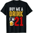 thumbnail image 1 of Buy Me A Drink I'm 21 | 21st Birthday Celebration Bar Gift T-ShirtMen and women, Black T-shirt, size: Extra large S-4XL, 1 of 4