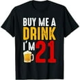 thumbnail image 1 of Buy Me A Drink I'm 21 | 21st Birthday Celebration Bar Gift T-Shirt, 1 of 7