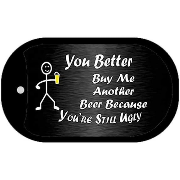 Buy Me Another Beer Novelty Metal Dog Tag Necklace DT-8348 2" x 1" Dog Tag (DT)