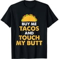 thumbnail image 1 of Buy Me Tacos and Touch My Butt Funny Mexican Food Gifts T-Shirt, 1 of 2