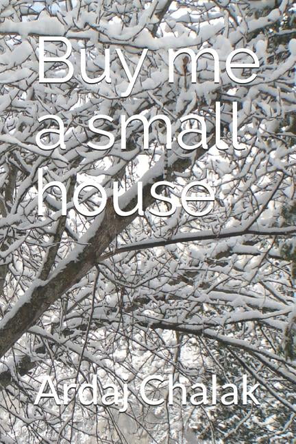 Buy me a small house Paperback 1791731546 9781791731540 Ardaj Chalak