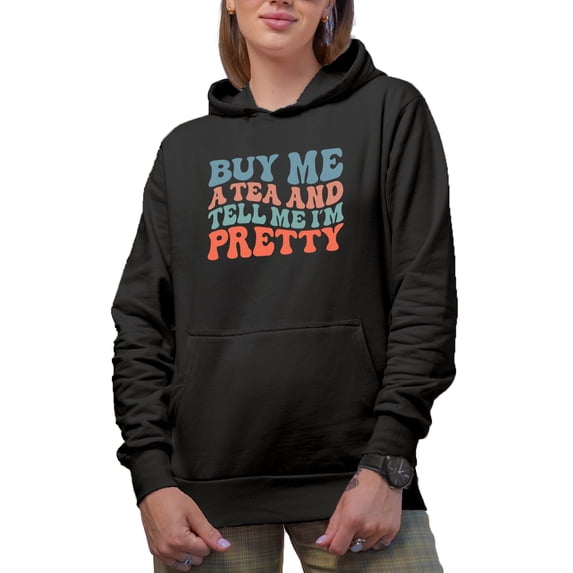 Buy Me a Tea and Tell Me I'm Pretty, Funny Tea Lover or Drinker Quote, Groovy Retro Wavy Text Merch Gift, Black Hooded Sweatshirt or Hoodie, Medium