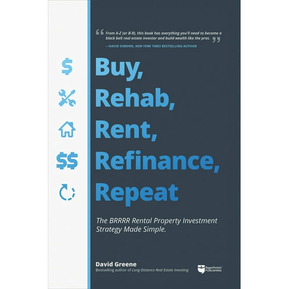 Buy, Rehab, Rent, Refinance, Repeat: The Brrrr Rental Property Investment Strategy Made Simple (Paperback)
