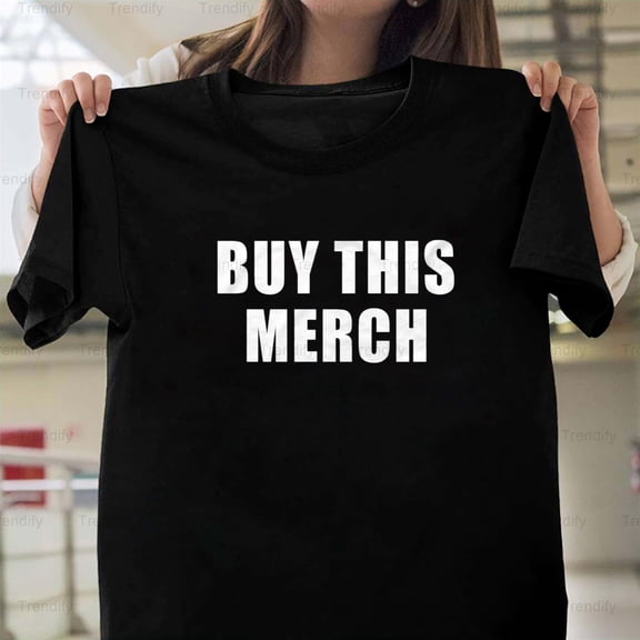 Buy This Merch Funny Sarcastic Humor Quote Minimalist Unisex T-Shirt, up to size 5XL