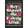 thumbnail image 1 of Buy Yourself the F*cking Lilies: And Other Rituals to Fix Your Life, from Someone Who's Been There, (Paperback), 1 of 3