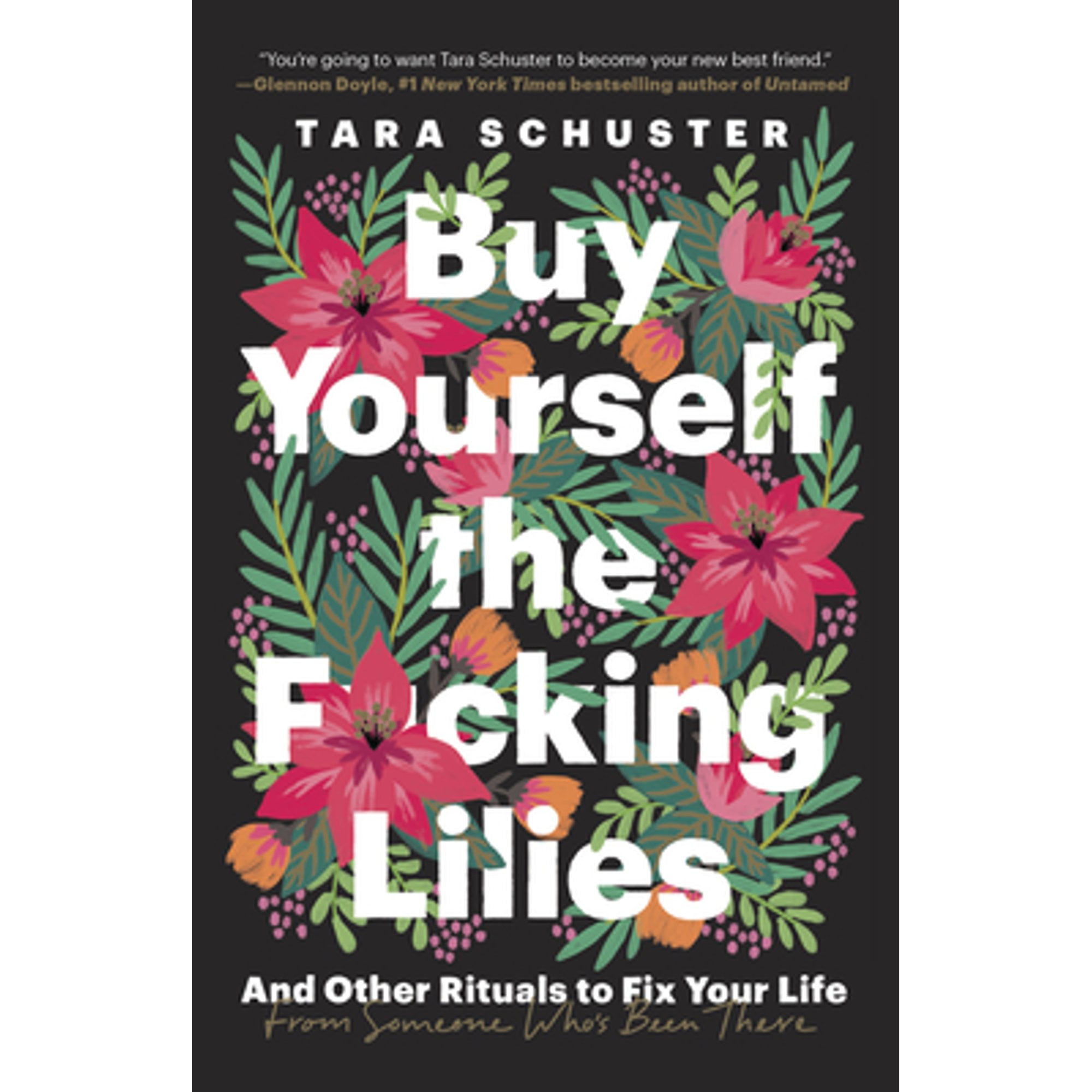 Pre-Owned Buy Yourself the F*cking Lilies: And Other Rituals to Fix Your Life, from Someone Who's (Paperback 9780525509905) by Tara Schuster