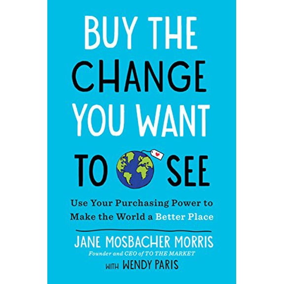 Pre-Owned Buy the Change You Want to See: Use Your Purchasing Power to Make the World a Better Place, 9780143133216, 0143133217, Paperback,