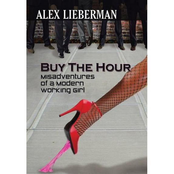 Buy the Hour: Misadventures of a Modern Working Girl