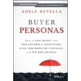thumbnail image 1 of Buyer Personas: How to Gain Insight Into Your Customer's Expectations, Align Your Marketing Strategies, and Win More Business (Hardcover), 1 of 1