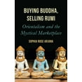 thumbnail image 1 of Buying Buddha, Selling Rumi : Orientalism and the Mystical Marketplace (Paperback), 1 of 1