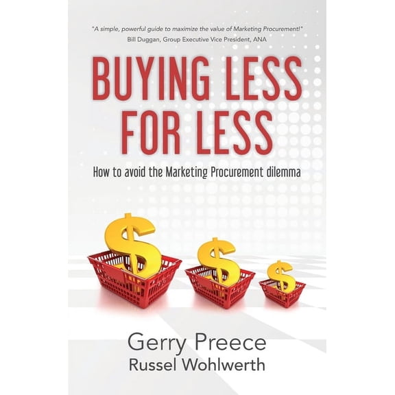 Buying Less for Less: How to avoid the Marketing Procurement dilemma (Paperback)
