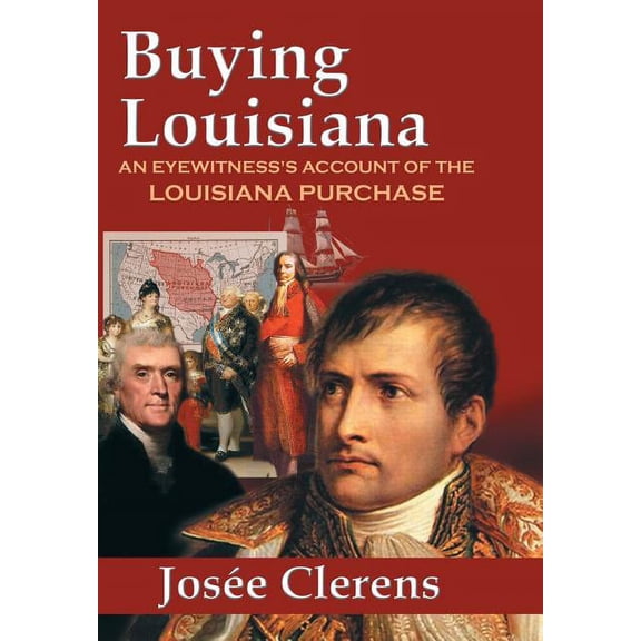 Buying Louisiana: An Eyewitness's Account of the Louisiana Purchase (New Edition) (Hardcover)