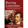 thumbnail image 1 of Buying Louisiana: An Eyewitness's Account of the Louisiana Purchase (New Edition), (Paperback), 1 of 1
