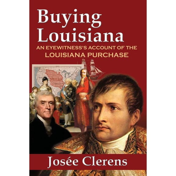 Buying Louisiana: An Eyewitness's Account of the Louisiana Purchase (New Edition) (Paperback)