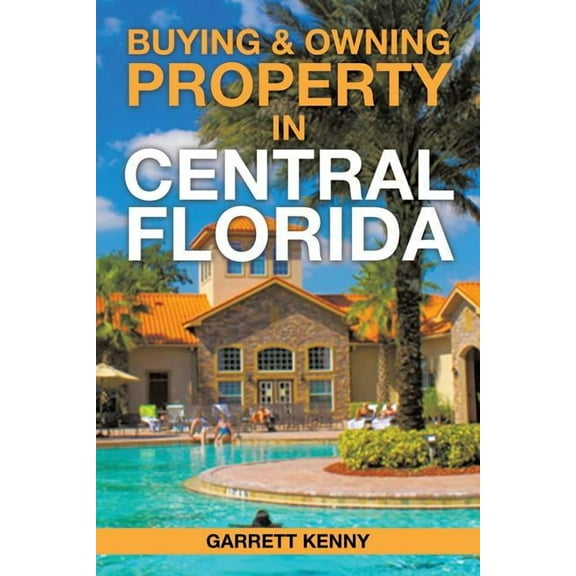 Buying & Owning Property in Central Florida (Paperback)