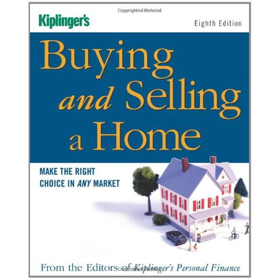 Pre-Owned Kiplinger's Buying and Selling a Home: Make the Right Choice in Any Market (Paperback) 1419535781 9781419535789