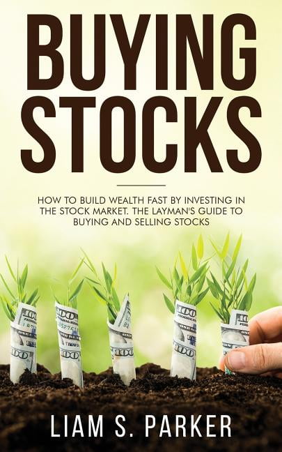 Buying Stocks : How to Build Wealth Fast by Investing in the Stock ...