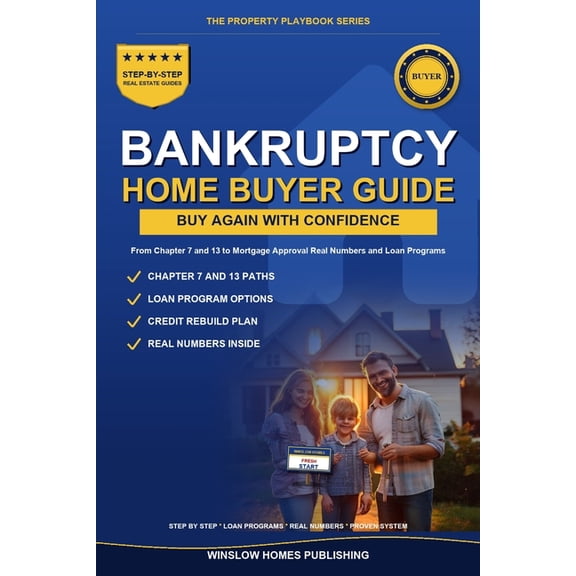 The Property Playbook for Buyers Buying a Home After Bankruptcy: Step by Step from Chapter 7 and 13 to Mortgage Approval, with Loan Programs, Credit Stra, (Paperback)